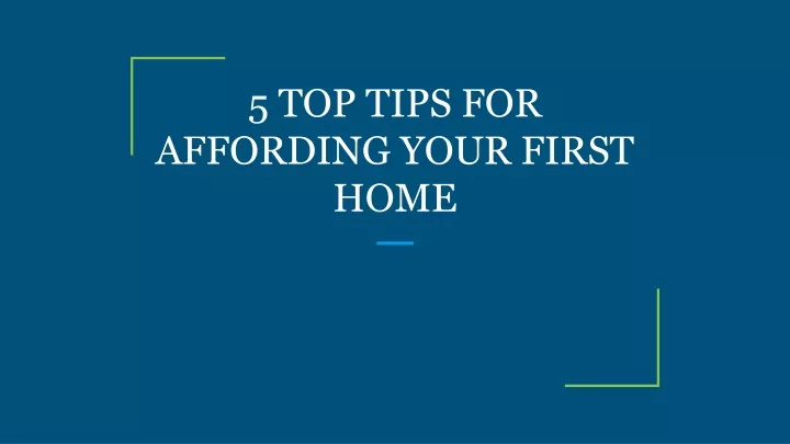 5 top tips for affording your first home