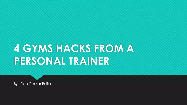4 gyms hacks from a personal trainer