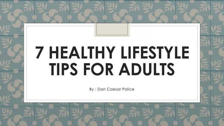 7 healthy lifestyle tips for adults