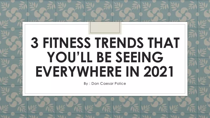 3 fitness trends that you ll be seeing everywhere in 2021