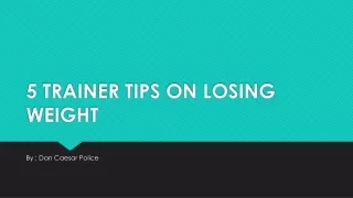 Dan caesar police - 5 trainer tips on losing weight