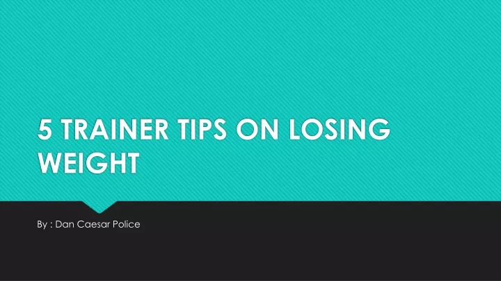 5 trainer tips on losing weight