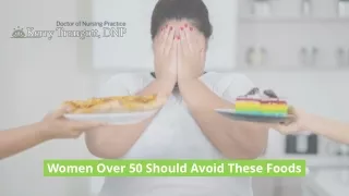 Women Over 50 Should Avoid These Foods
