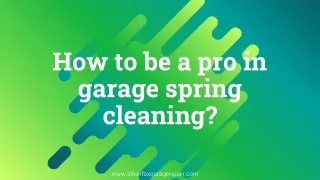 How to be a pro in garage spring cleaning?