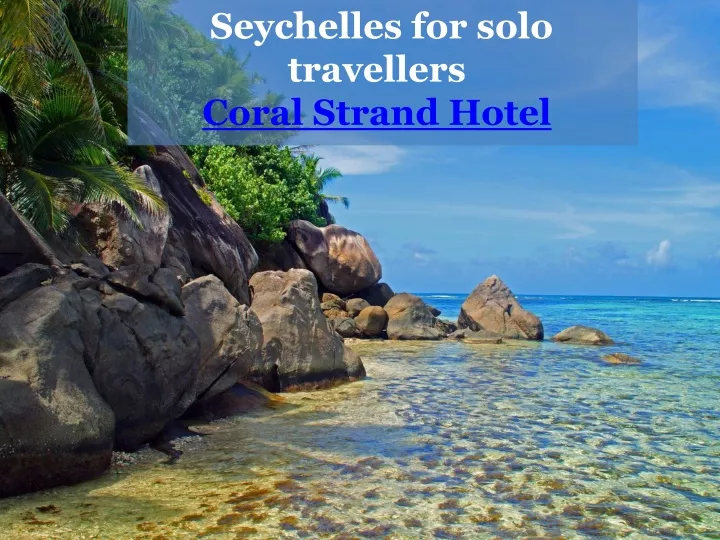 seychelles for solo travellers coral strand hotel