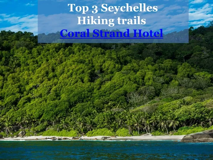 top 3 seychelles hiking trails coral strand hotel