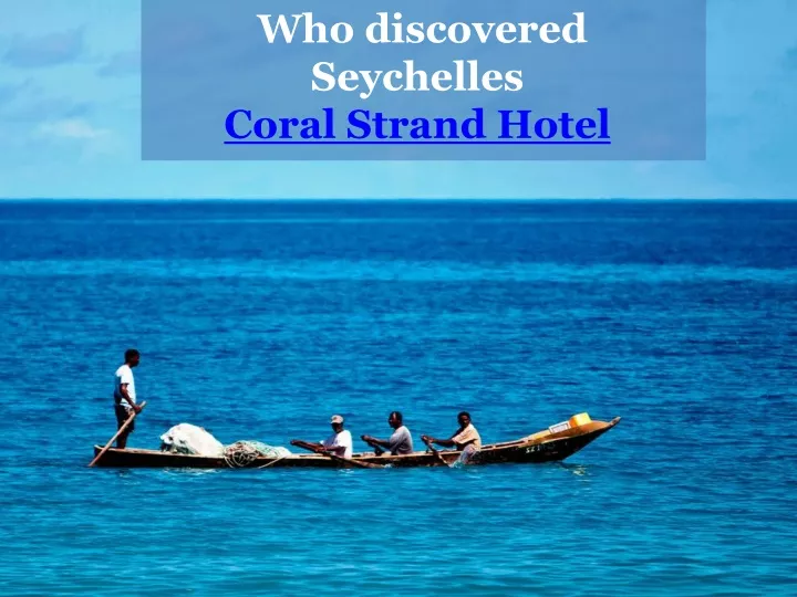 who discovered seychelles coral strand hotel