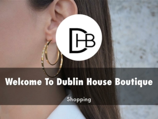 Detail Presentation About Dublin House Boutique