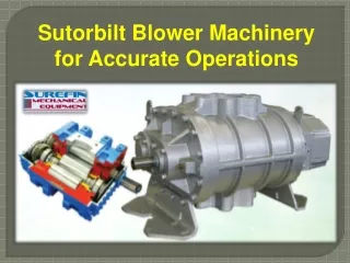 Sutorbilt Blower Machinery for Accurate Operations