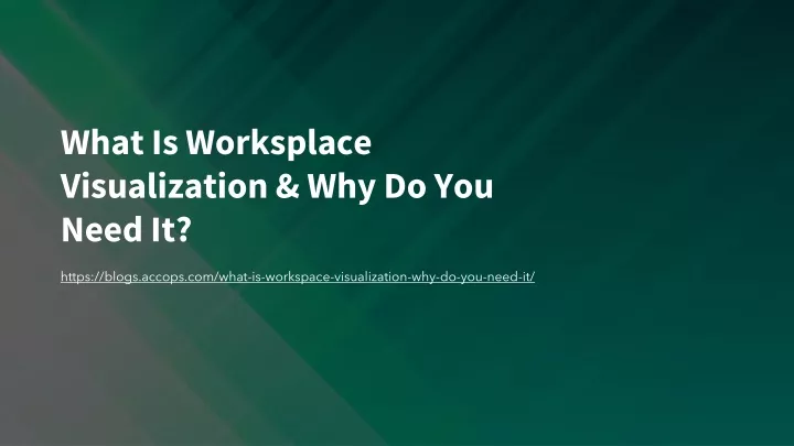 what is worksplace visualization why do you need it