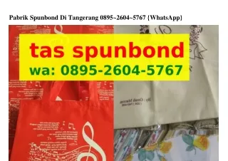 Pabrik Spunbond Di Tangerang O8ᑫ5_2ᏮOㄐ_5ᜪᏮᜪ[WhatsApp]