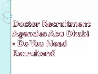 Doctor Recruitment Agencies Abu Dhabi - Do You Need Recruiters?