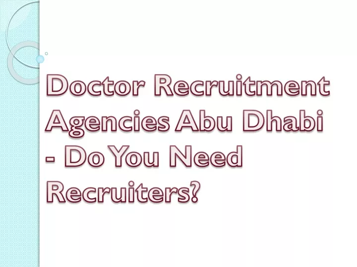 doctor recruitment agencies abu dhabi do you need recruiters