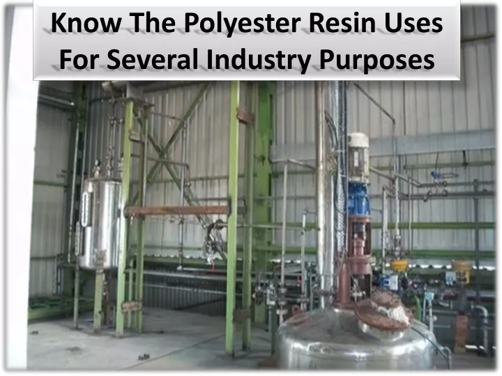 know the polyester resin uses for several industry purposes