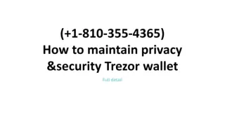 ( 1-810-355-4365) How to maintain privacy &security Trezor wallet