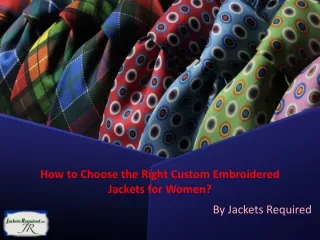 How to Choose the Right Custom Embroidered Jackets for Women?