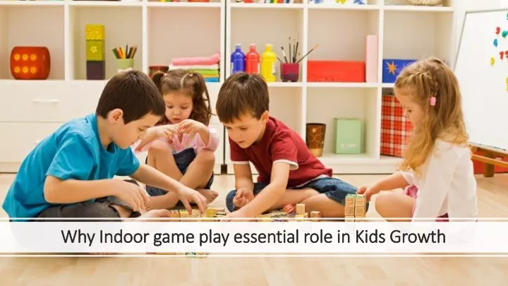 why indoor game play essential role in kids growth