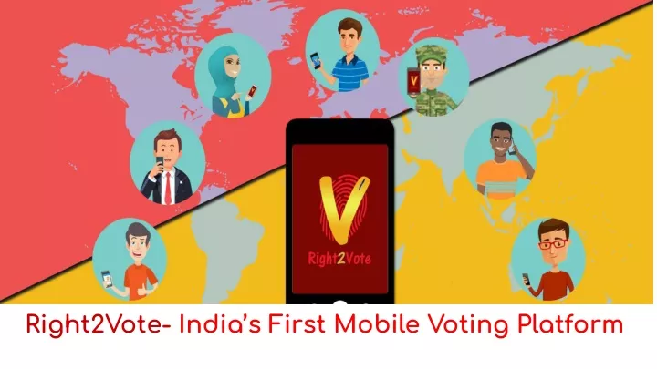 right2vote india s first mobile voting platform