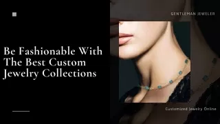 Be Fashionable With The Best Custom Jewelry Collections