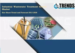 Industrial Wastewater Treatment Service Market Report: Market to grow at CAGR of 7.6% by 2026