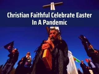 Christian faithful celebrate Easter in a pandemic