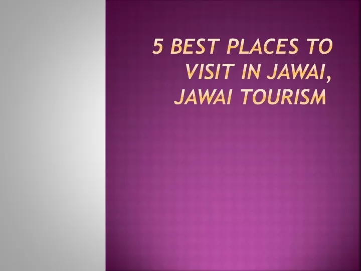 PPT - 5 Best Places to Visit in Jawai, Jawai Tourism PowerPoint ...