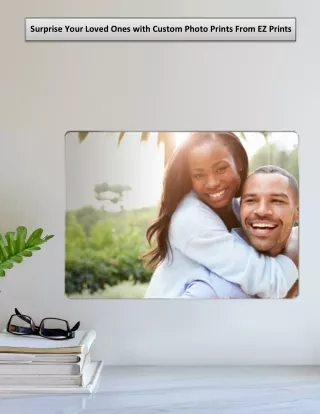 Surprise Your Loved Ones with Custom Photo Prints From EZ Prints