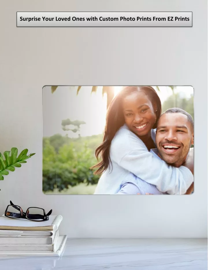 surprise your loved ones with custom photo prints