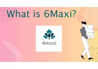 What is 6Maxi?