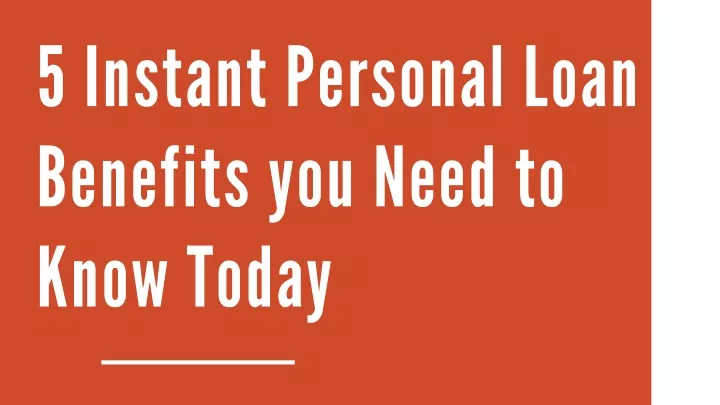 5 instant personal loan benefits you need to know