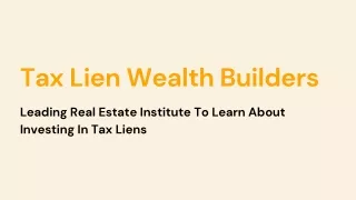 Tax Lien Wealth Builders - Leading Real Estate Institute To Learn About Investing In Tax Liens