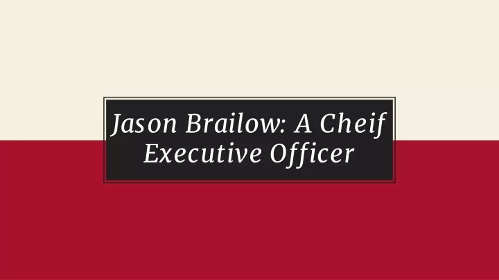 jason brailow a cheif executive officer