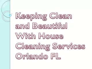 Keeping Clean and Beautiful With House Cleaning Services Orlando FL
