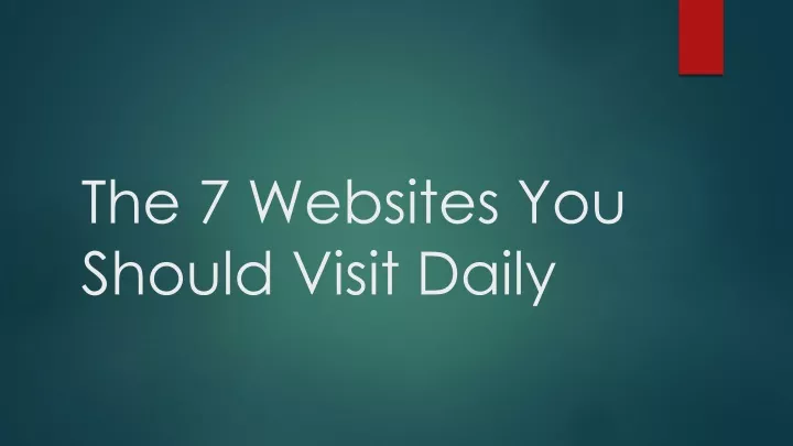 the 7 websites you should visit daily