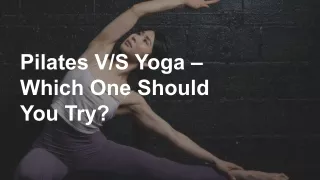 pilates v s yoga which one should you try