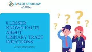 8 Lesser Known Facts |Urinary Tract Infections | Top Urologist in Bangalore