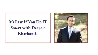 It’s Easy If You Do IT Smart with Deepak Kharbanda