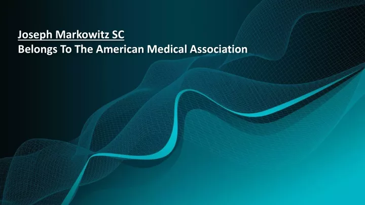 joseph markowitz sc belongs to the american medical association