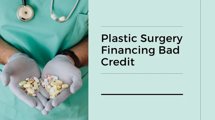 PPT - Plastic Surgery Financing Bad Credit PowerPoint Presentation