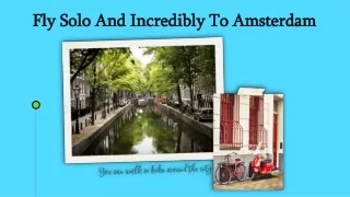 fly solo and incredibly to amsterdam