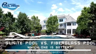 Gunite pool vs fiberglass pool, which one is better?