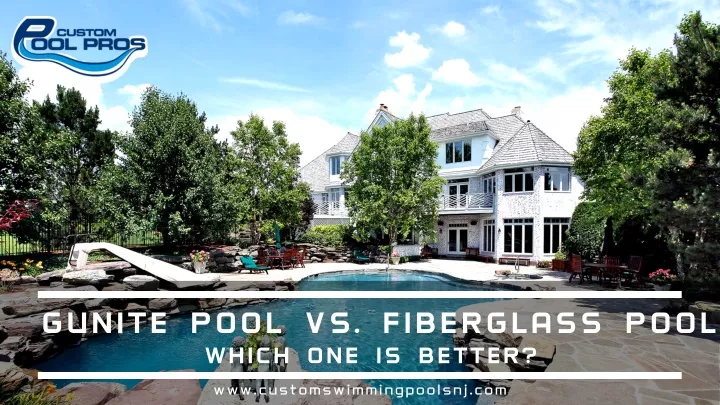 gunite pool vs fiberglass pool which one is better