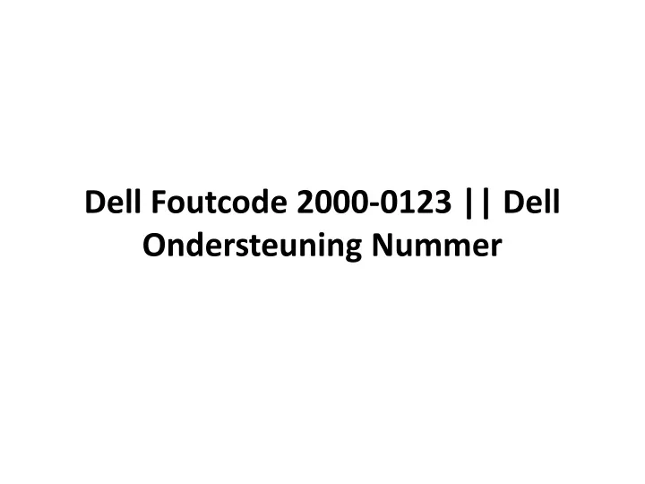 dell foutcode 2000 0123 dell ondersteuning nummer
