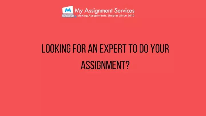 looking for an expert to do your assignment