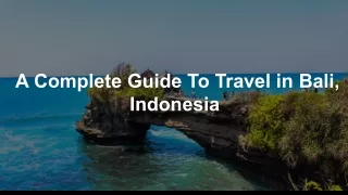 a complete guide to travel in bali indonesia