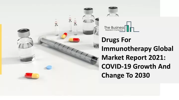 drugs for immunotherapy global market report 2021