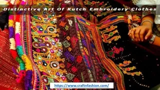 Check These Distinctive Art Of Kutch Embroidery Clothes From Skirts To Jackets