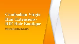 Cambodian Virgin Hair Extensions- RIE Hair Boutique