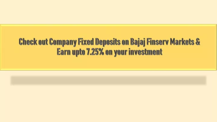check out company fixed deposits on bajaj finserv markets earn upto 7 25 on your investment