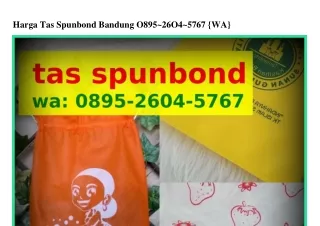 Harga Tas Spunbond Bandung Ô8ᑫ5·2ϬÔㄐ·57Ϭ7{WhatsApp}